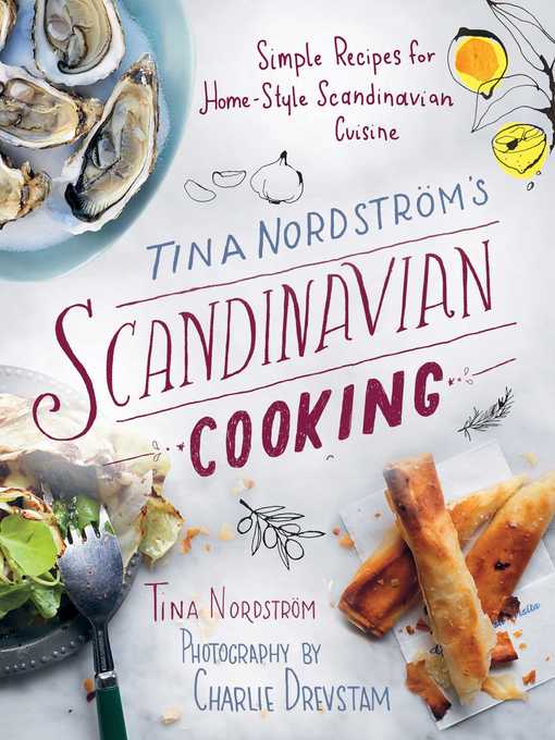 Cover image for Tina Nordström's Scandinavian Cooking: Simple Recipes for Home-Style Scandinavian Cuisine